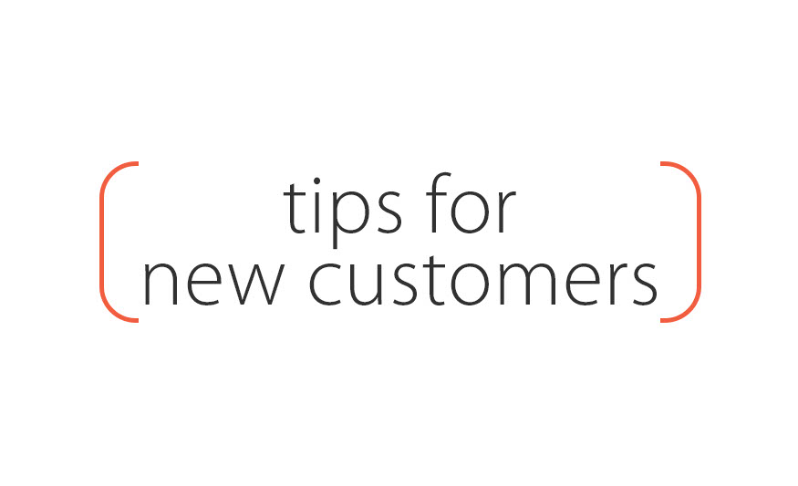 tips for new customers